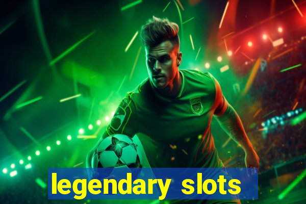 legendary slots - casino games